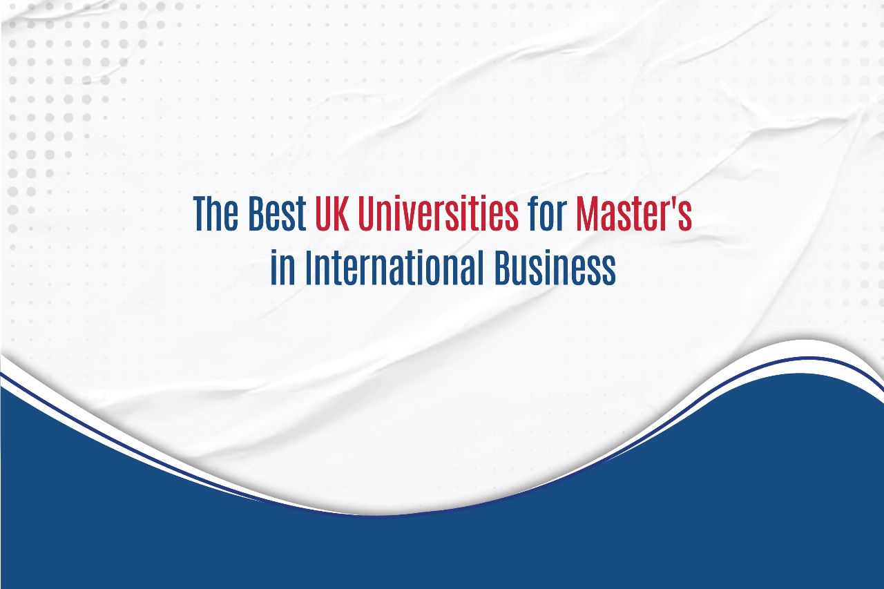 Master's in International Business from the best UK universities